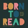 Born to Read: Our First Five Years in Books