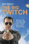 The Big Twitch: One Man, One Continent, a Race Against Time--A True Story about Birdwatching