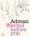 Adman: Warhol Before Pop