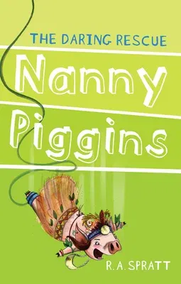 Nanny Piggins and the Daring Rescue: Volume 7