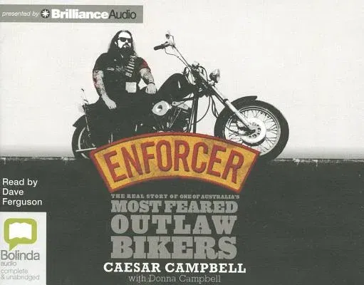 Enforcer: The Real Story of One of Australia's Most Feared Outlaw Bikers