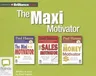 The Maxi Motivator: The Mini Motivator, the Sales Motivator, the Money Motivator