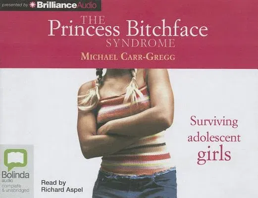 The Princess Bitchface Syndrome: Surviving Adolescent Girls