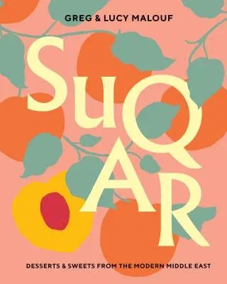 Suqar: Desserts & Sweets from the Modern Middle East