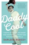 Daddy Cool: Finding My Father, the Singer Who Swapped Hollywood Fame for Home in Australia