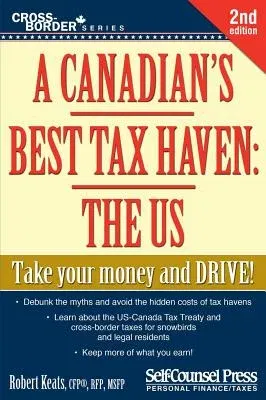 A Canadian's Best Tax Haven: The Us: Take Your Money and Drive