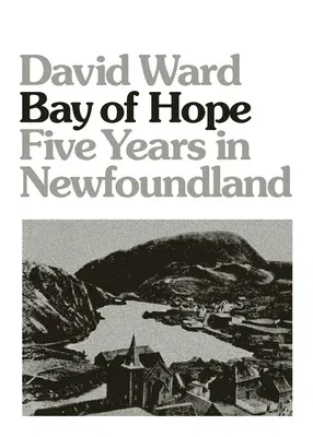 Bay of Hope: Five Years in Newfoundland