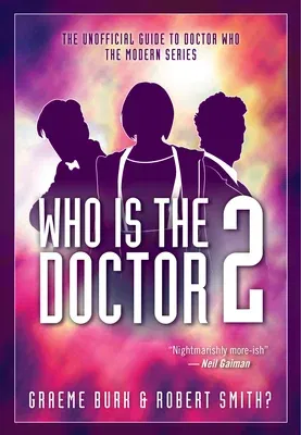 Who Is the Doctor 2: The Unofficial Guide to Doctor Who -- The Modern Series