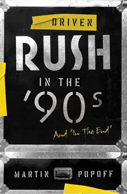 Driven: Rush in the '90s and "In the End"