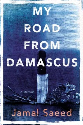 My Road from Damascus: A Memoir