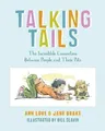 Talking Tails: The Incredible Connection Between People and Their Pets