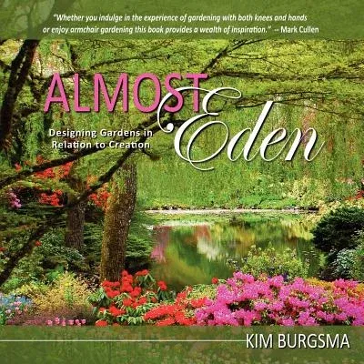 Almost Eden: Designing Gardens in Relation to Creation