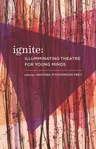 Ignite: Illuminating Theatre Creation for Young Minds