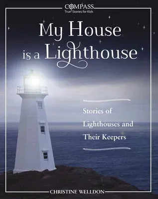 My House Is a Lighthouse: Stories of Lighthouses and Their Keepers