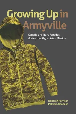 Growing Up in Armyville: Canada's Military Families During the Afghanistan Mission