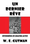 Un Dernier Reve: Intermede En Quatre Actes