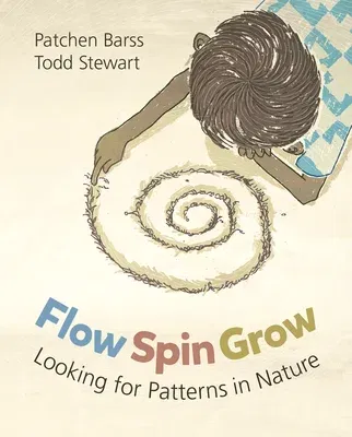 Flow, Spin, Grow: Looking for Patterns in Nature