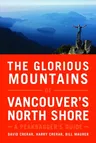 The Glorious Mountains of Vancouver's North Shore: A Peakbagger's Guide