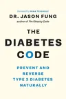 The Diabetes Code: Prevent and Reverse Type 2 Diabetes Naturally