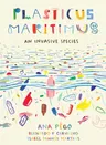 Plasticus Maritimus: An Invasive Species