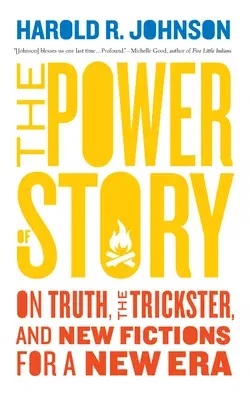 The Power of Story: On Truth, the Trickster, and New Fictions for a New Era