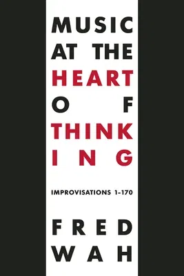 Music at the Heart of Thinking: Improvisations 1-170