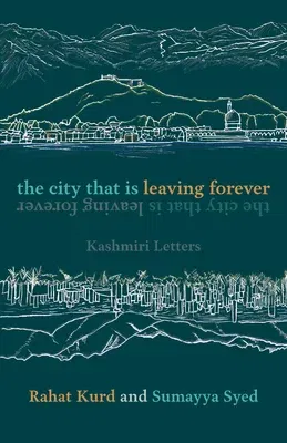 The City That Is Leaving Forever: Kashmiri Letters