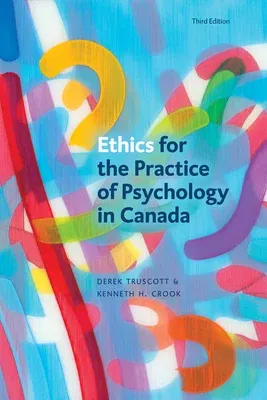 Ethics for the Practice of Psychology in Canada, Third Edition