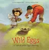 Wild Eggs: A Tale of Arctic Egg Collecting (English)