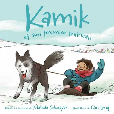 Kamik Et Son Premier Traineau (French)