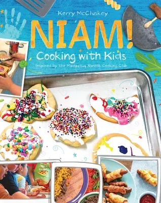 Niam! Cooking with Kids: Inspired by the Mamaqtuq Nanook Cooking Club (English)