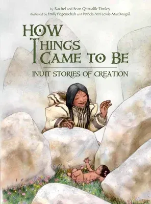 How Things Came to Be: Inuit Stories of Creation (English)