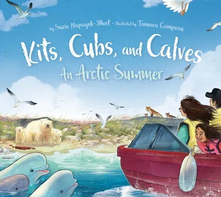 Kits, Cubs, and Calves: An Arctic Summer (English)