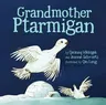 Grandmother Ptarmigan (Boardbook)