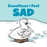 Sometimes I Feel Sad: English Edition (English)