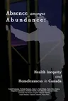 Absence amongst Abundance: Health Inequity and Homelessness in Canada