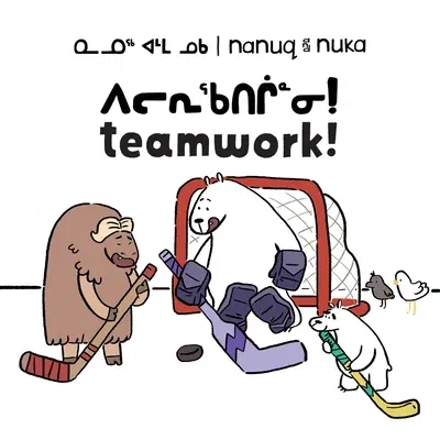 Nanuq and Nuka: Teamwork!: Bilingual Inuktitut and English Edition (Bilingual Inuktitut and English)