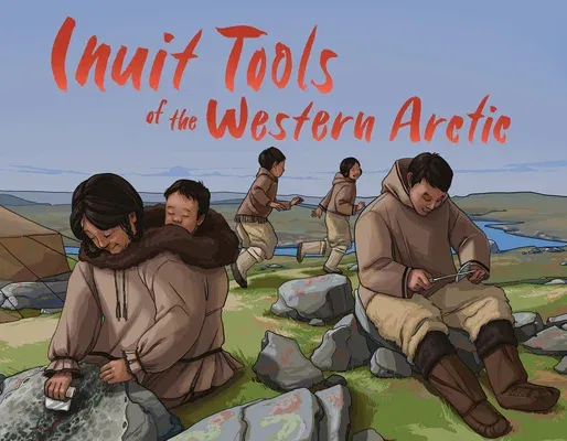 Inuit Tools of the Western Arctic: English Edition (English)