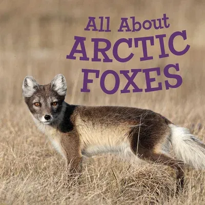 All about Arctic Foxes: English Edition (English)