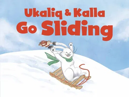 Ukaliq and Kalla Go Sliding: English Edition (English)