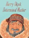 Harry Okpik, Determined Musher: English Edition (English)