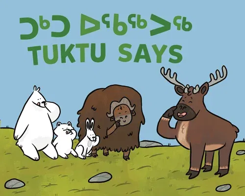 Tuktu Says: Bilingual Inuktitut and English Edition (Bilingual Inuktitut and English)