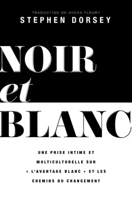 Noir Et Blanc: Un Regard Intime Et Multiculturel Sur « l'Avantage Blanc » Et Les Voies Du Changement