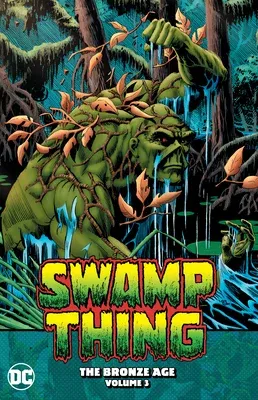 Swamp Thing: The Bronze Age Vol. 3