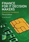 Finance for IT Decision Makers: A Practical Handbook (Revised)