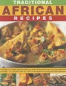 Traditional African Recipes: Authentic Dishes from All Over Africa Adapted for the Western Kitchen - All Shown Step by Step in 300 Simple-To-Follow