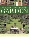 Planning Your Garden: A Practical Guide to Designing and Planting Your Garden, with 15 Plans and Over 200 Inspirational Pictures.