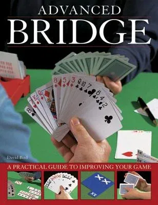 Advanced Bridge: A Practical Guide to Improving Your Game