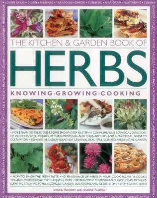 The Kitchen & Garden Book of Herbs: Knowing, Growing, Cooking