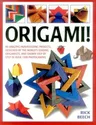 Origami!: 80 Amazing Paperfolding Projects, Designed by the World's Leading Origamists, and Shown Step by Step in Over 1500 Phot